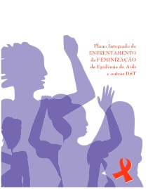 Plano integrado de enfrentamento da feminiza&ccedil;&atilde;o da epidemia de aids e outras DST